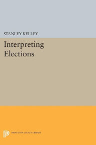 Title: Interpreting Elections, Author: Stanley Kelley Jr.