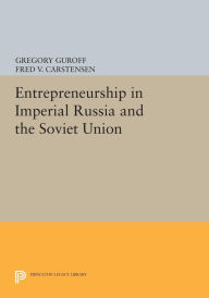 Title: Entrepreneurship in Imperial Russia and the Soviet Union, Author: Gregory Guroff