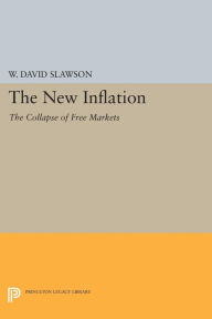 Title: The New Inflation: The Collapse of Free Markets, Author: W. David Slawson