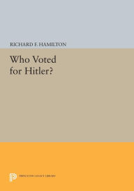Title: Who Voted for Hitler?, Author: Richard F. Hamilton