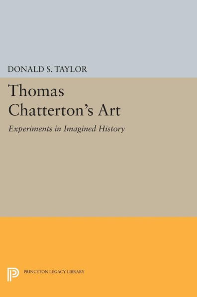 Thomas Chatterton's Art: Experiments in Imagined History