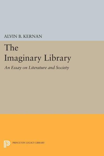 The Imaginary Library: An Essay On Literature And Society By Alvin B ...