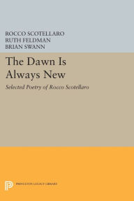 Title: The Dawn is Always New: Selected Poetry of Rocco Scotellaro, Author: Rocco Scotellaro