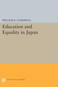 Title: Education and Equality in Japan, Author: William K. Cummings