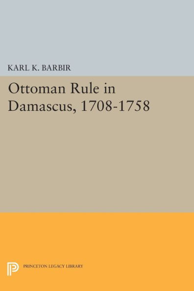 Ottoman Rule in Damascus, 1708-1758