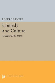 Title: Comedy and Culture: England 1820-1900, Author: Roger B. Henkle