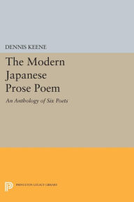 Title: The Modern Japanese Prose Poem: An Anthology of Six Poets, Author: Dennis Keene