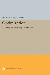 Title: Optimization: A Theory of Necessary Conditions, Author: Lucien W. Neustadt