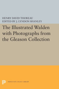 The Illustrated WALDEN with Photographs from the Gleason Collection