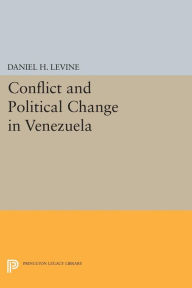 Title: Conflict and Political Change in Venezuela, Author: Daniel H. Levine