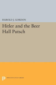 Title: Hitler and the Beer Hall Putsch, Author: Harold J. Gordon