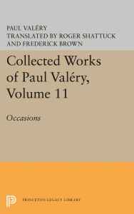 Title: Collected Works of Paul Valery, Volume 11: Occasions, Author: Paul ValTry
