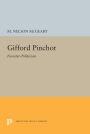 Gifford Pinchot: Forester-Politician