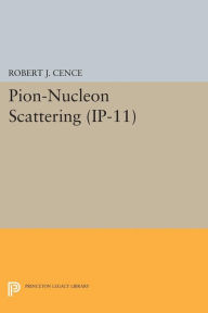 Title: Pion-Nucleon Scattering. (IP-11), Volume 11, Author: Robert J. Cence