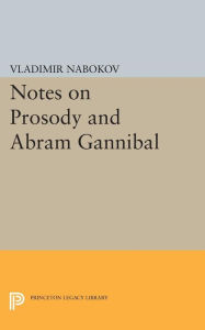 Title: Notes on Prosody and Abram Gannibal, Author: Vladimir Nabokov