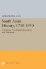 South Asian History, 1750-1950: A Guide to Periodicals, Dissertations and Newspapers