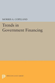 Title: Trends in Government Financing, Author: Morris Albert Copeland