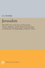 Jerusalem: The Holy City in the Eyes of Chroniclers, Visitors, Pilgrims, and Prophets from the Days of Abraham to the Beginnings of Modern Times