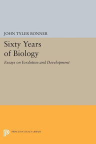 Title: Sixty Years of Biology: Essays on Evolution and Development, Author: John Tyler Bonner