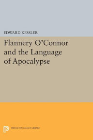 Title: Flannery O'Connor and the Language of Apocalypse, Author: Edward Kessler