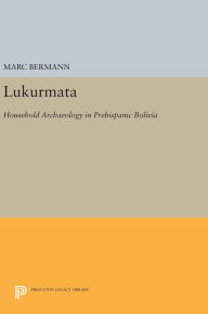 Title: Lukurmata: Household Archaeology in Prehispanic Bolivia, Author: Marc Bermann