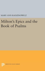 Title: Milton's Epics and the Book of Psalms, Author: Mary Ann Radzinowicz