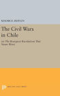 The Civil Wars in Chile: (or The Bourgeois Revolutions that Never Were)