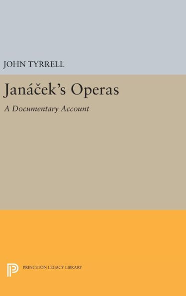 Janácek's Operas: A Documentary Account