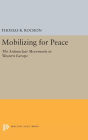 Mobilizing for Peace: The Antinuclear Movements in Western Europe