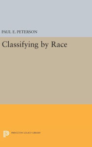 Title: Classifying by Race, Author: Paul E. Peterson