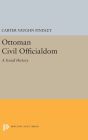 Ottoman Civil Officialdom: A Social History