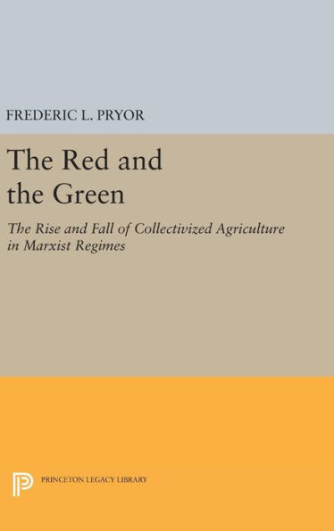 The Red and the Green: The Rise and Fall of Collectivized Agriculture in Marxist Regimes