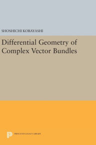 Title: Differential Geometry of Complex Vector Bundles, Author: Shoshichi Kobayashi