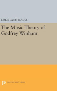 Title: The Music Theory of Godfrey Winham, Author: Leslie David Blasius