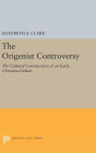 The Origenist Controversy: The Cultural Construction of an Early Christian Debate