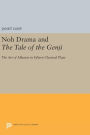 Noh Drama and The Tale of the Genji: The Art of Allusion in Fifteen Classical Plays