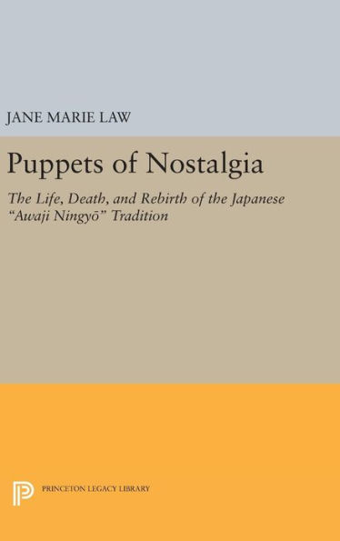 Puppets of Nostalgia: The Life, Death, and Rebirth of the Japanese Awaji Ningyo Tradition