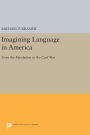 Imagining Language in America: From the Revolution to the Civil War