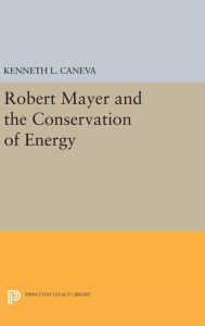 Title: Robert Mayer and the Conservation of Energy, Author: Kenneth L. Caneva