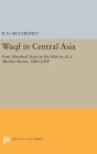 Waqf in Central Asia: Four Hundred Years in the History of a Muslim Shrine, 1480-1889