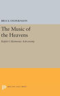 The Music of the Heavens: Kepler's Harmonic Astronomy