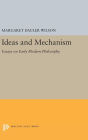 Ideas and Mechanism: Essays on Early Modern Philosophy
