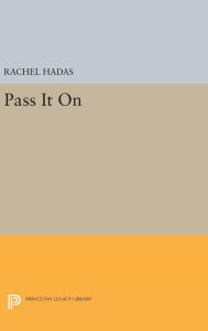 Title: Pass It On, Author: Rachel Hadas