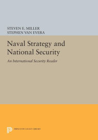 Title: Naval Strategy and National Security: An International Security Reader, Author: Steven E. Miller
