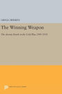 The Winning Weapon: The Atomic Bomb in the Cold War, 1945-1950