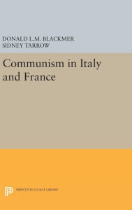 Title: Communism in Italy and France, Author: Donald L.M. Blackmer