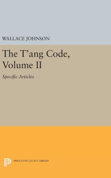 The T'ang Code, Volume II: Specific Articles