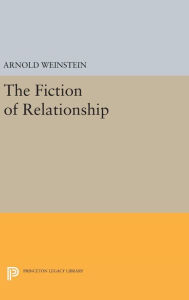 Title: The Fiction of Relationship, Author: Arnold Weinstein