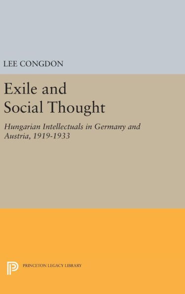 Exile and Social Thought: Hungarian Intellectuals in Germany and Austria, 1919-1933