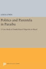 Politics and Parentela in Paraiba: A Case Study of Family-Based Oligarchy in Brazil